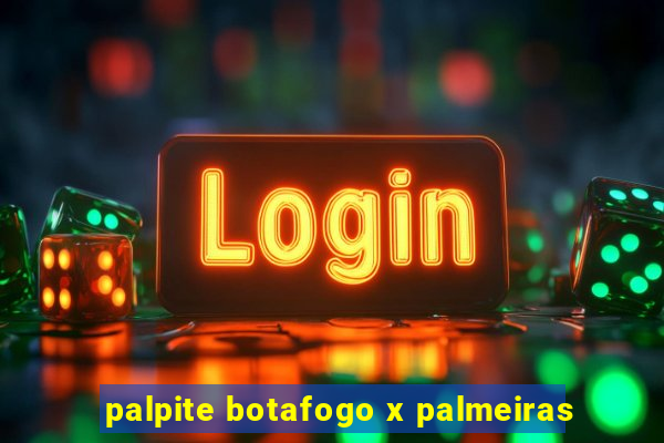 palpite botafogo x palmeiras